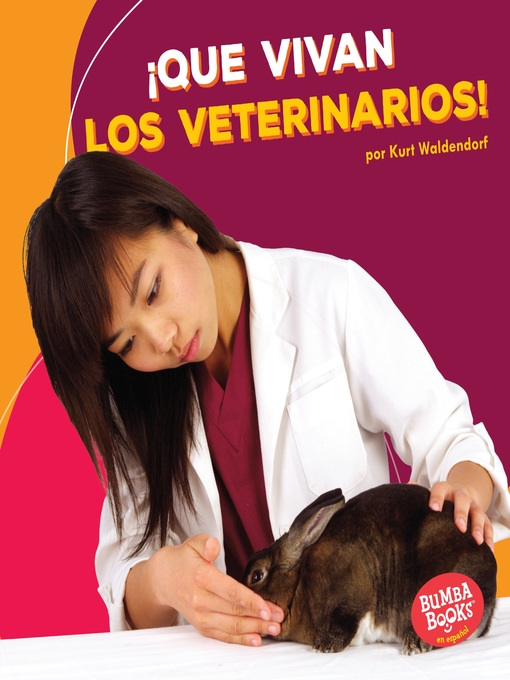 Title details for ¡Que vivan los veterinarios! (Hooray for Veterinarians!) by Kurt Waldendorf - Wait list